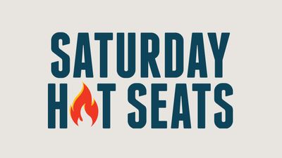 Saturday Hot Seats